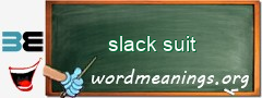 WordMeaning blackboard for slack suit